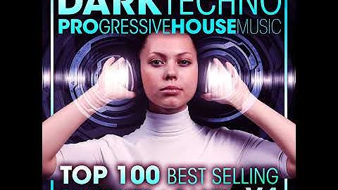 Dark Techno & Progressive House Music Top 100 Best Selling Chart Hits V4 (2 Hr DJ Mix)