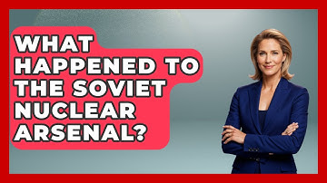What Happened To The Soviet Nuclear Arsenal? - International Policy Zone