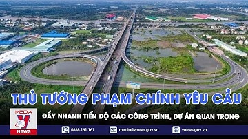 Thủ tướng Phạm Chính yêu cầu đẩy nhanh tiến độ các công trình, dự án quan trọng - VNEWS