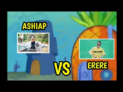 ASHIAP VS ERERE ( Versi Spongebob )