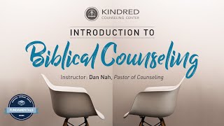 Lesson 5 - Introduction to Biblical Counseling with Pastor Dan Nah