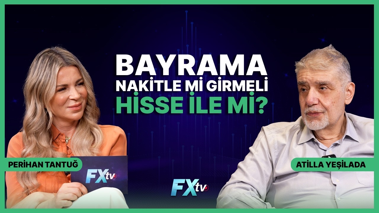 Bayrama Nakitle mi Girmeli, Hisse ile mi? | Piyasanın Efendisi | Atilla Yeşilada ve Perihan Tantuğ