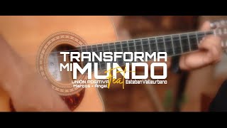 Video thumbnail of "Transforma Mi Mundo (Cover) UNIÓN POSITIVA FT  EstebanValleurbano"