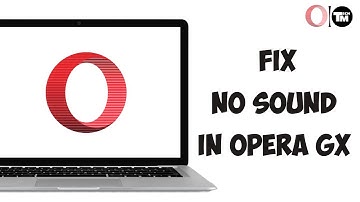 How to Fix No Sound In Opera GX Browser
