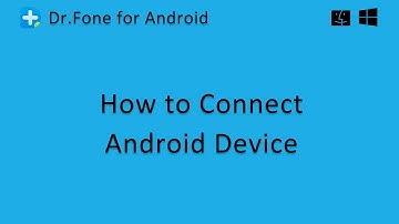 Wondershare Dr.Fone for Android: How to Connect Android Devices