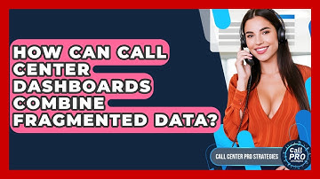 How Can Call Center Dashboards Combine Fragmented Data? - Call Center Pro Strategies