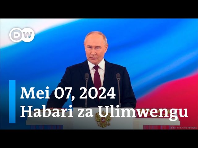 DW Kiswahili Habari za Ulimwengu | Mei 07, 2024 | Mchana | Swahili Habari leo class=