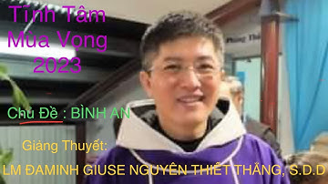 Ngày I ,TĨNH TÂM MÙA VỌNG 2023 | Giảng Thuyết: LM Đaminh Giuse Nguyễn Thiết Thắng , S.D.D