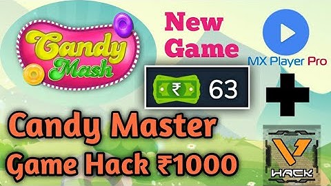 MXPLAYER NEW GAME HACK TRICK CANDY MASTER LIKE CANDY CRUSH NEW HACK TRICK (1000) Earning Tipsing