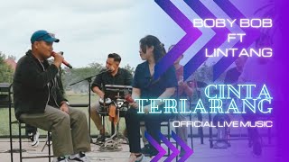 Download Lagu Cinta Terlarang - Boby Bob Ft Lintang (Official Live Music) MP3