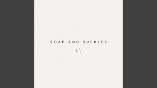 Soap and bubbles Soap and bubbles