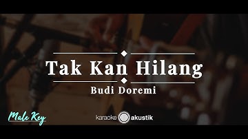 Tak Kan Hilang – Budi Doremi | KARAOKE AKUSTIK - MALE KEY