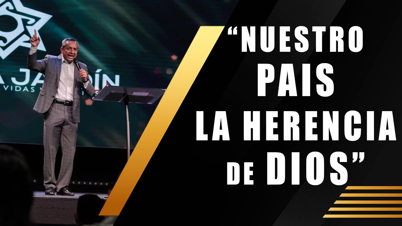 NUESTRO PAÍS LA HERENCIA DE DIOS- PASTOR NELSON VASQUEZ DOMINGO 17