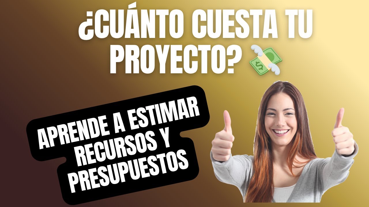 ¿Cuánto cuesta tu Proyecto ? 💸 Aprende a Estimar Recursos y Presupuesto
