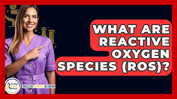 What Are Reactive Oxygen Species (ROS)? - Oncology Support Network