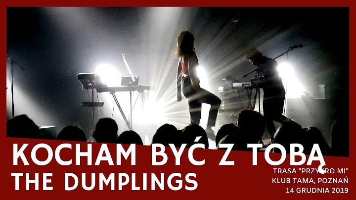 The Dumplings - Kocham być z Tobą (Trasa "Przykro mi", Tama, Poznań 2019)