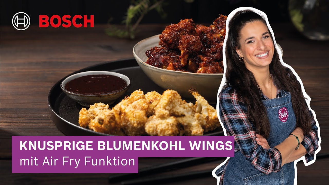 Die knusprigsten Blumenkohl Wings – Sallys Rezept mit der Heizart Air Fry I Bosch Air Fry Funktion