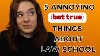 5 incredibly annoying (but true) facts about law school