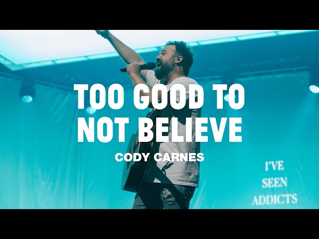 Cody Carnes - Too Good To Not Believe (Official Live Video) class=