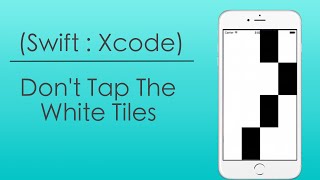 Part 2 - How to Make Don't Tap the White Tiles (Swift : Xcode) screenshot 3