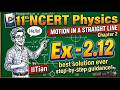 Exercise 2.12 Solution - Class 11th NCERT Physics Chapter 2 - Motion In A Straight Line (C.B.S.E)