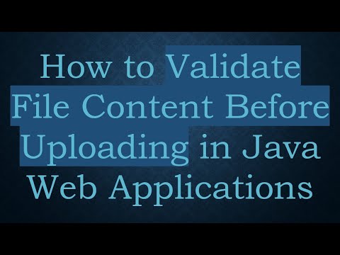 How to Validate File Content Before Uploading in Java Web Applications