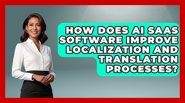 How Does AI SaaS Software Improve Localization and Translation Processes?