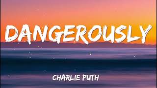 Charlie Puth - Dangerously (Lyric)