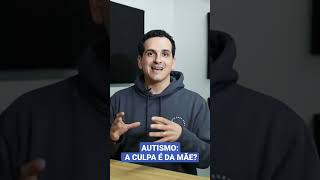 Autismo: A culpa é da mãe? Autismo: A culpa é da mãe?