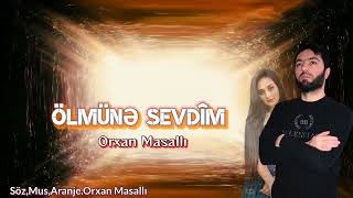Orxan Masalli Olmune Sevdim 2023 Yeni (Remx Version)(Я любил это до смерти) Resimi