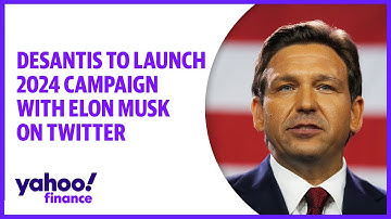 DeSantis to launch 2024 campaign with Elon Musk on Twitter