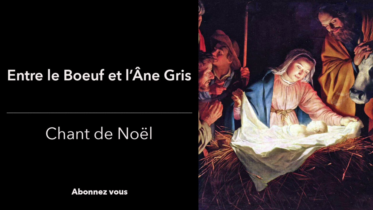 Chant Traditionnel de Noël - Entre le Boeuf et l'Âne Gris - YouTube