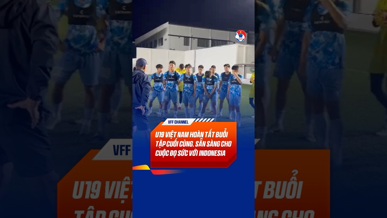 U19 Việt Nam tự tin hướng tới trận cầu then chốt với Indonesia #vff #u19vietnam