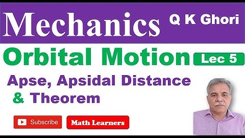 Orbital motion Lec 5 Apse, apsidal distance,  theorem