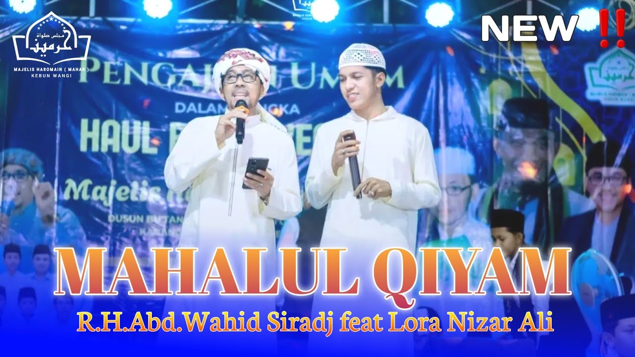 NEW || MAHALUL QIYAM - R.H.Abd.Wahid Siradj feat Lora Nizar Ali || MAJELIS HAROMAIN 