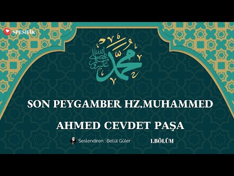 Son Peygamber Hz.Muhammed / Ahmed Cevdet Paşa (Sesli Kitap-1.Bölüm)