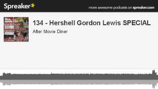 Ep 134 - Herschell Gordon Lewis SPECIAL