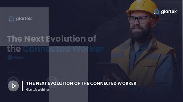 The Next Evolution of the Connected Worker | Webinar