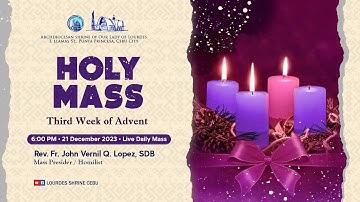 6:00 PM | THIRD WEEK OF ADVENT | 21 DEC 2023 | FR. JOHN VERNIL Q. LOPEZ, SDB