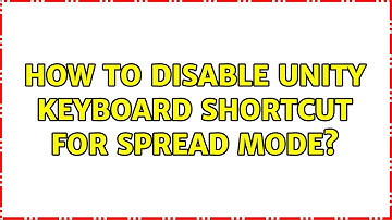 Ubuntu: How to disable Unity keyboard shortcut for Spread mode? (2 Solutions!!)