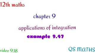 12th maths/applications of integration#chapter9 #applications #example9.47#tnnewsyllabus#QS MATHS