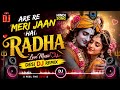 Are Re Meri Jaan Hai Radha 💖 | New EDM Remix | Extended Dance Mix 🎧 | New DJ Remix Song 2026