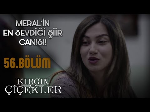 Kırgın Çiçekler 56.Bölüm - Meral’in En Sevdiği Şiir Canısı