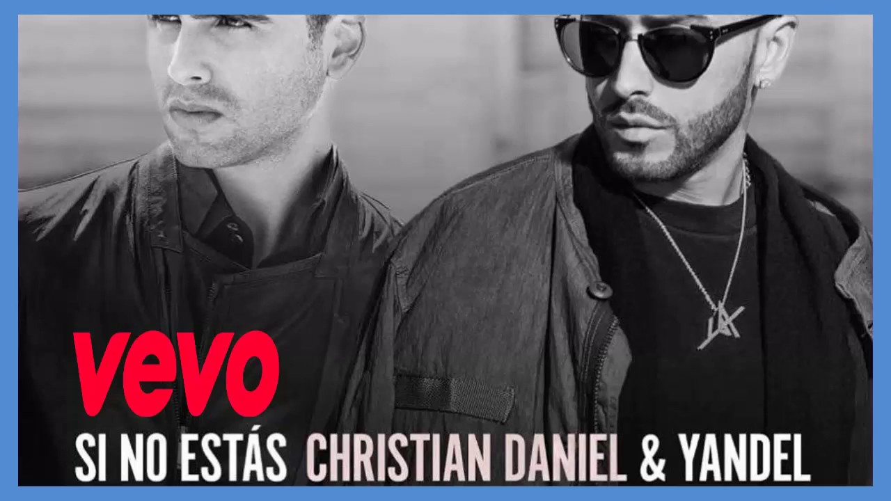 Christian Daniel feat Yandel Si No Estás (Audio y Letra 2017) YouTube Christian Daniel feat Yandel Si No Estás (Audio y Letra 2017) YouTube