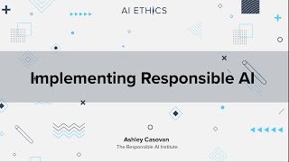 Implementing Responsible AI by Ashley Casovan (AI Ethics: Global Perspectives)