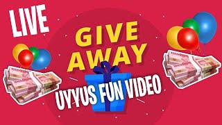  LIVE GIVEAWAY UYYUS FUN VIDEO 