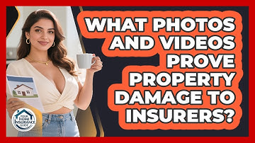 What Photos And Videos Prove Property Damage To Insurers? - Your Home Insurance Guide