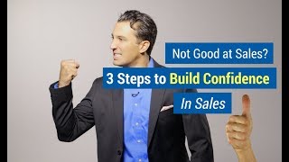 Not Good at Sales?  3 Steps to Build Confidence in Sales