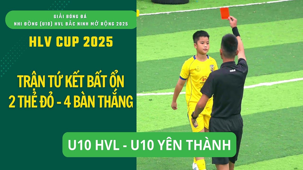 TỨ KẾT BẤT ỔN: 2 THẺ ĐỎ - 4 BÀN THẮNG / U10 HVL - U10 YÊN THÀNH / GIẢI BÓNG ĐÁ U10 HVL BẮC NINH