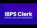 IBPS Clerk 2021 Notification - Syllabus, Exam Date, Vacancies